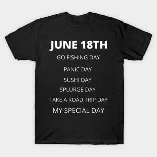 June 18th birthday, special day and the other holidays of the day. T-Shirt
